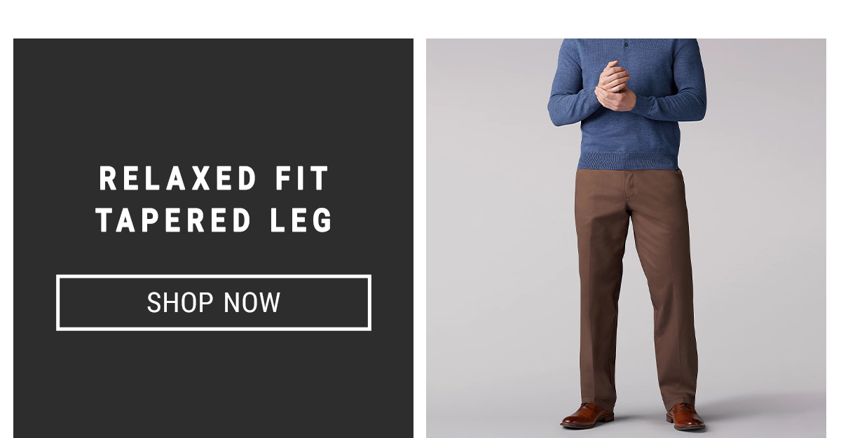 RELAXED FIT  TAPERED LEG Shop Now