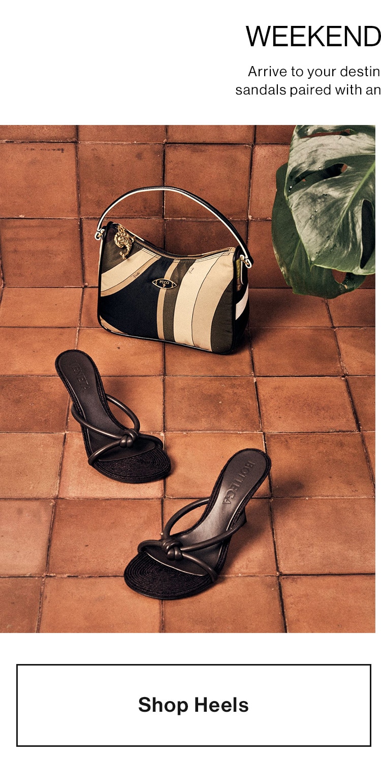 WEEKEND GETAWAY. Arrive to your destination in resort-ready sandals paired with an 'It' bag of your choice. Shop Heels