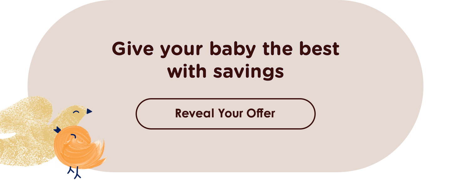 Give your baby the best with savings | Reveal Your Offer