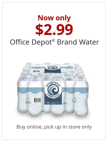 Now only $2.99 Office Depot® Brand Water Buy online, pick up in store only