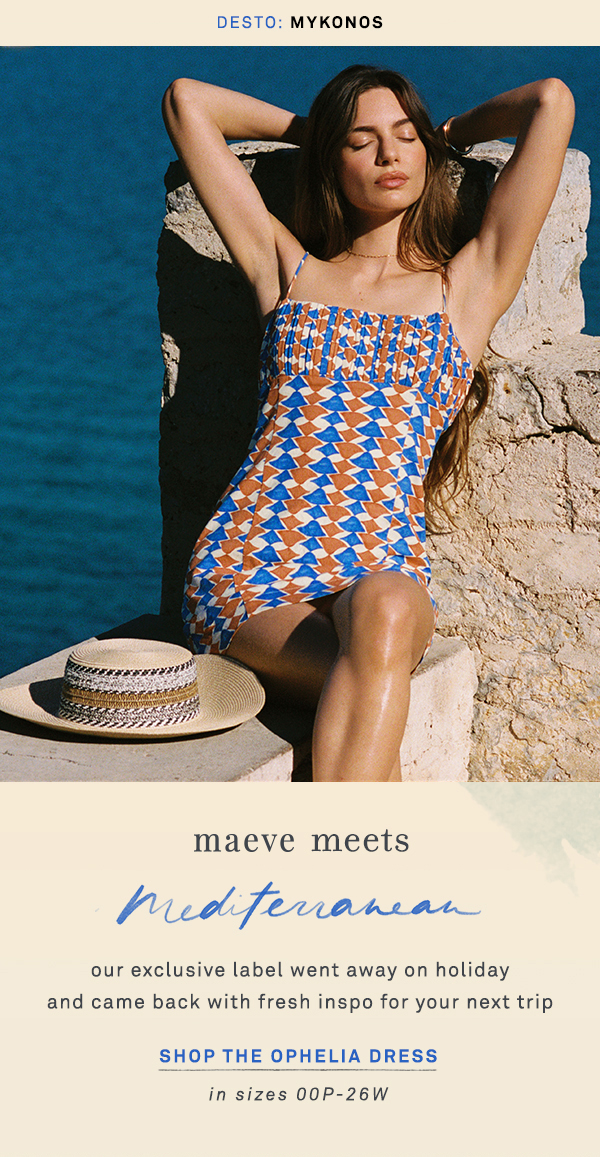 maeve meets Mediterranean. shop the ophelia dress.