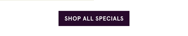 Shop All Specials >