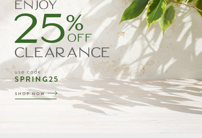 Enjoy 25% Off Clearance with code SPRING25 | SHOP NOW