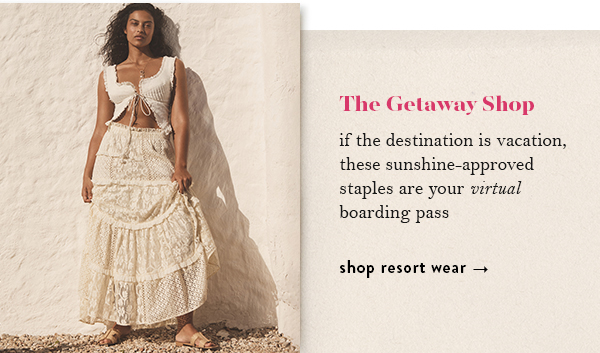 The Getaway Shop: if the destination is vacation, these sunshine-approved staples are your virtual boarding pass. Shop resort wear.