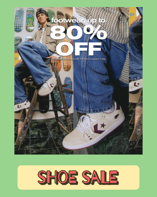 Get Up to 80% Off Footwear | SHOP NOW