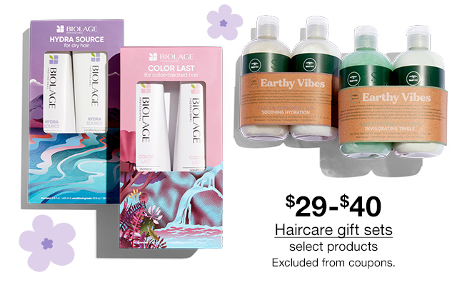 $29 to $40 Haircare gift sets, select products. Excluded from coupons.