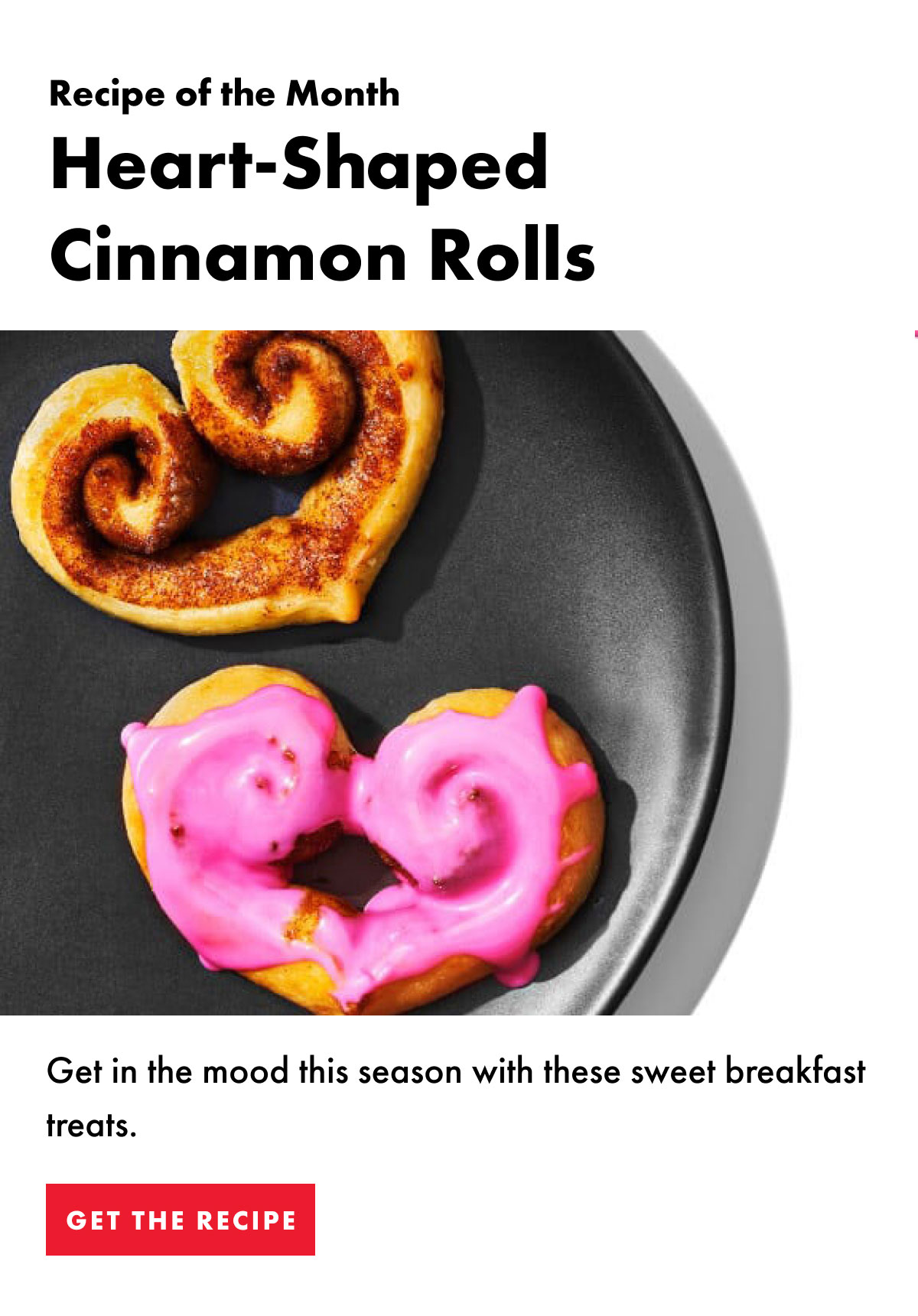 Recipe of the Month | Heart-Shaped Cinnamon Rolls | Get The Recipe