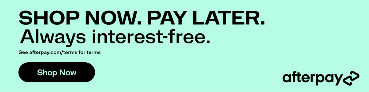 Shop now pay later. Always interest free. Shop now. Afterpay