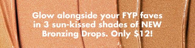 Glow alongside your FYP faves in 3 sun-kissed shades