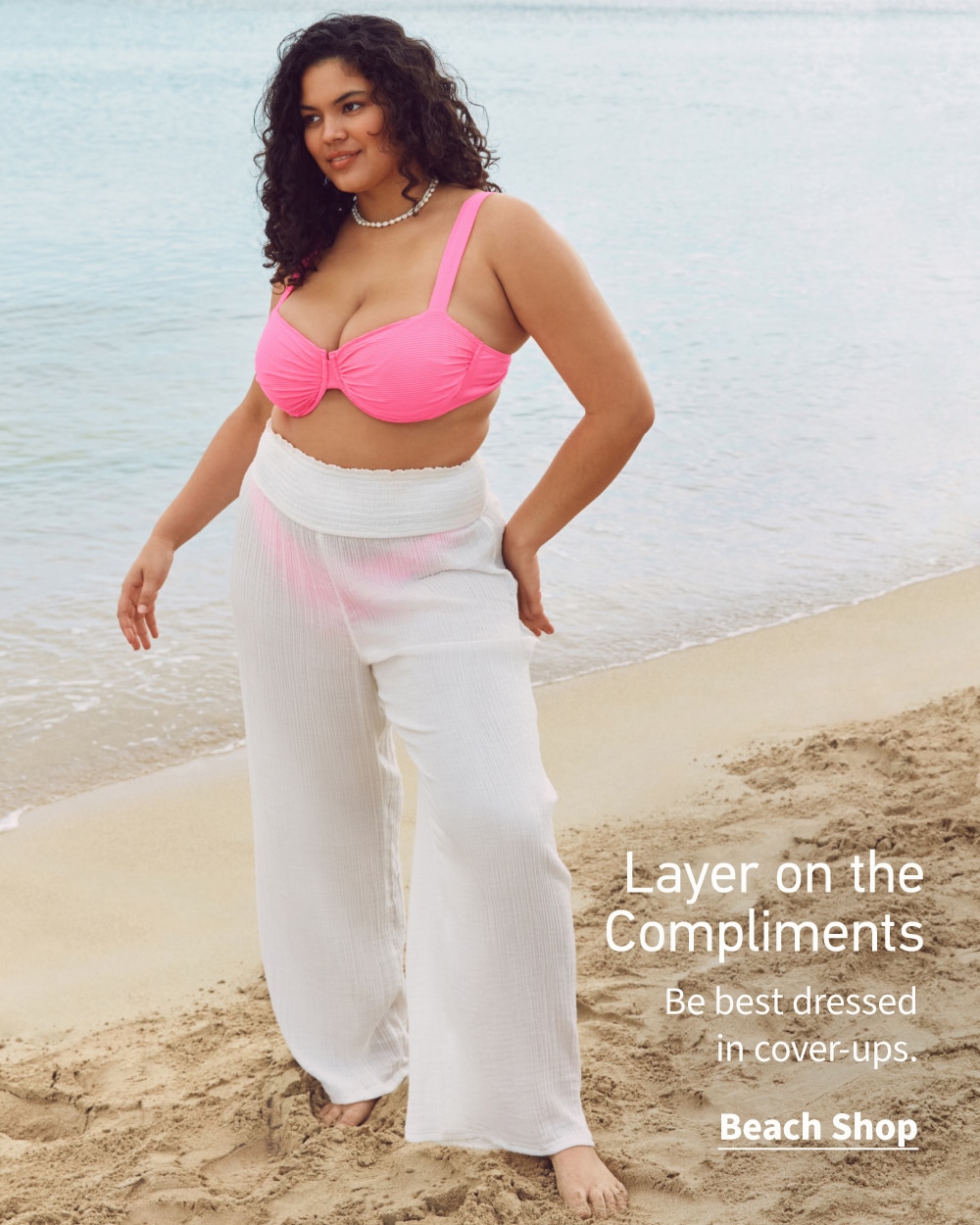 Layer on the 

Compliments

Be best dressed in cover-ups.

<Beach Shop>
