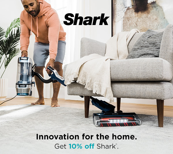 Shark - Innovation for the home. Get 10% off* Shark.