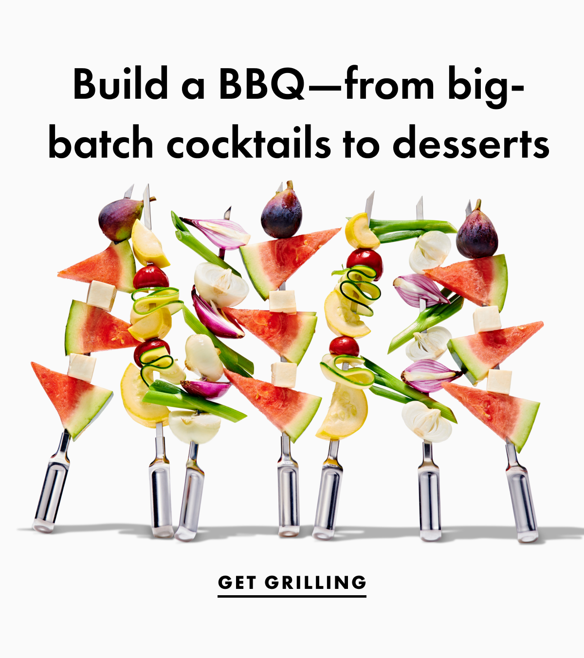 Build a bbq from big batch cocktails to desserts. Get grilling.