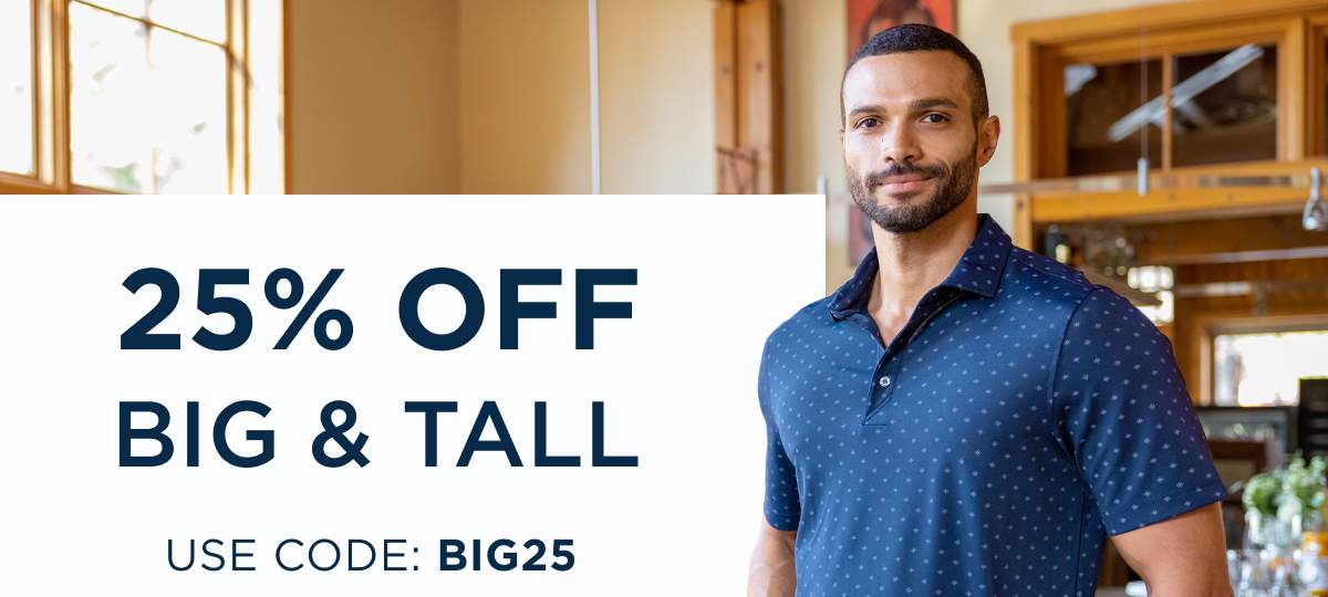 25% Off Big & Tall - Use code: BIG25