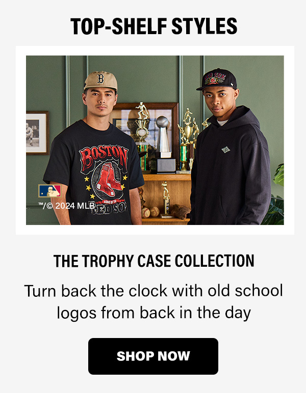 THE TROPHY CASE COLLECTION Turn back the clock with old school logos from back in the day SHOP NOW