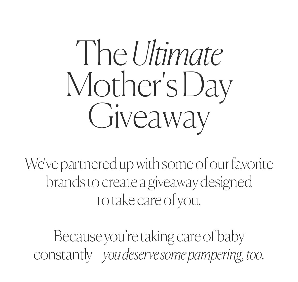 The Ultimate Mother's Day Giveaway Enter 5/1 - 5/8 for a chance to win>>