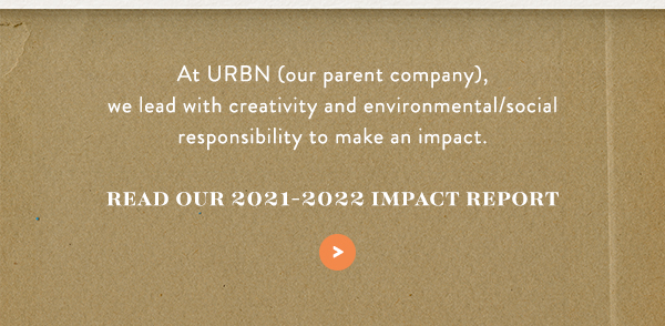 At URBN (our parent company), we lead with creativity and environmental/social responsibility to make an impact.   read our 2021-2022 Impact Report