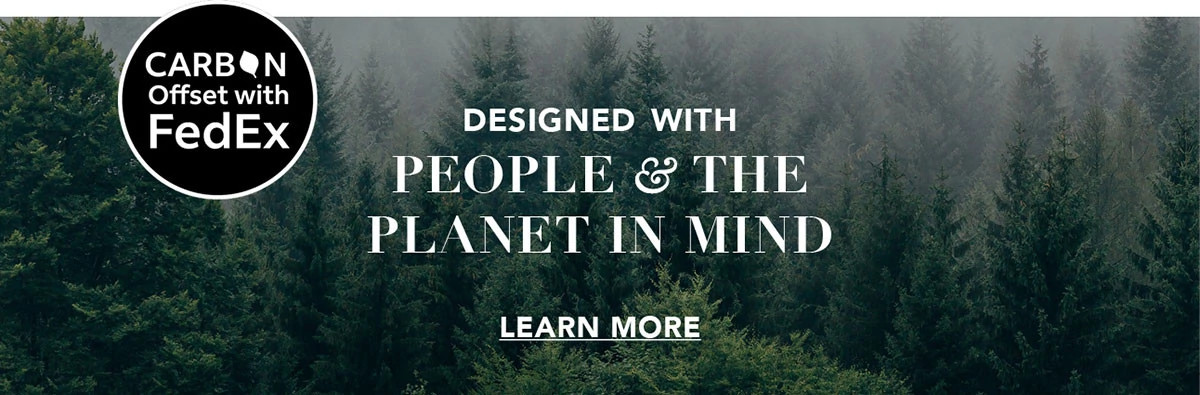 Designed with people and the Planet in Mind