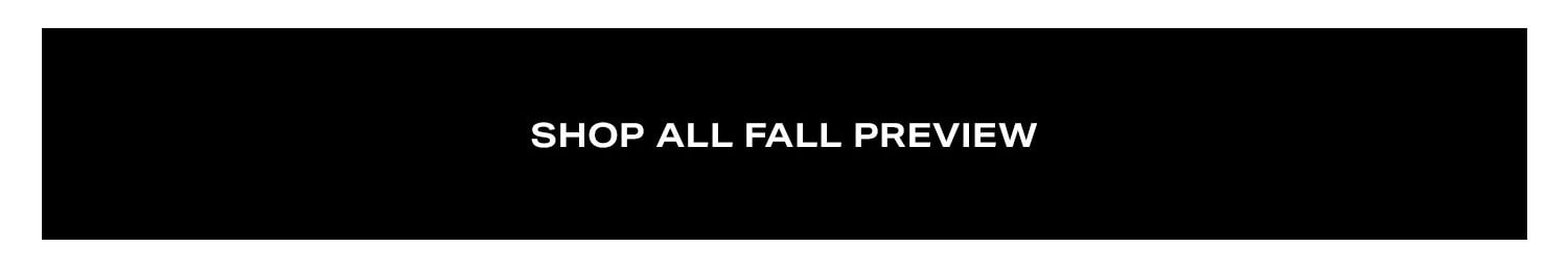 Shop All Fall Preview.