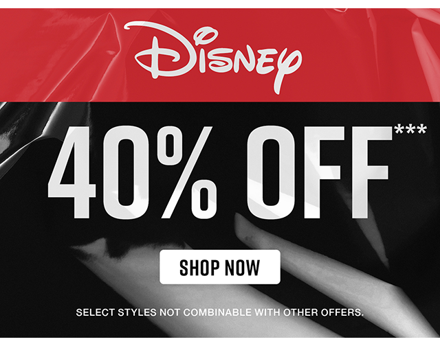 40% Off Disney Select Styles Not Combinable with Other Offers. Shop Now