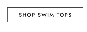 SHOP SWIM TOPS