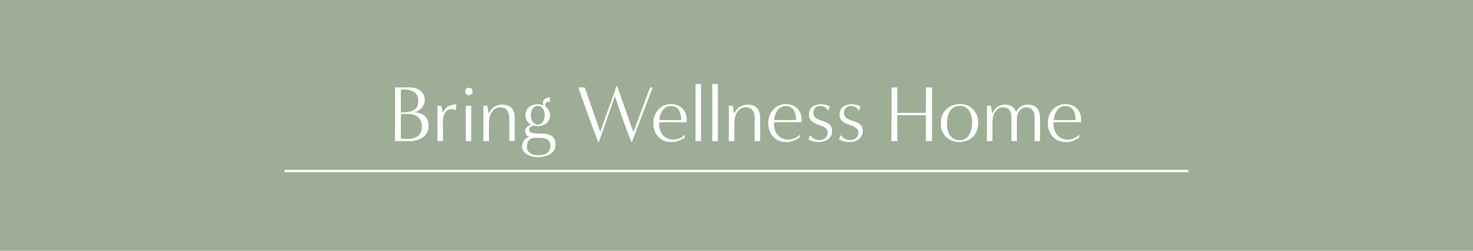 Bring Wellness Home