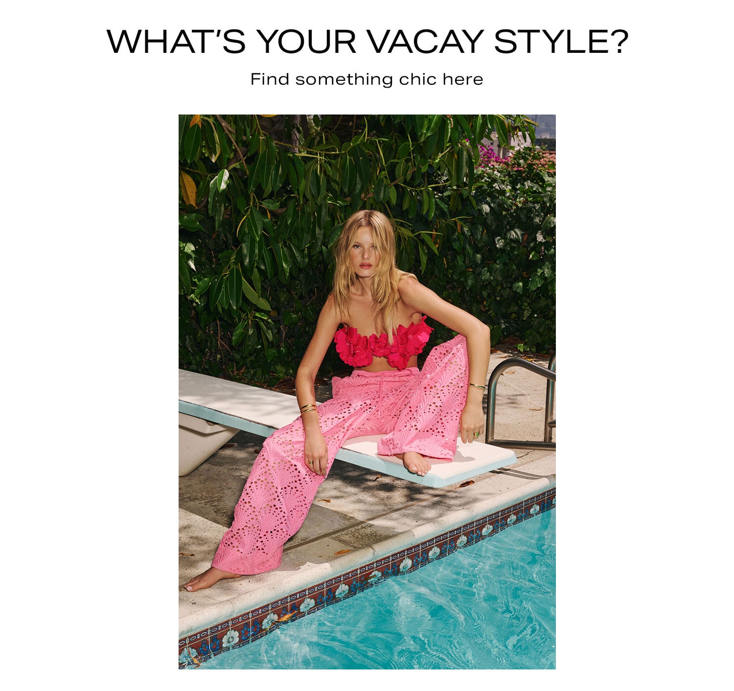 What’s Your Vacay Style? Find something chic here. 