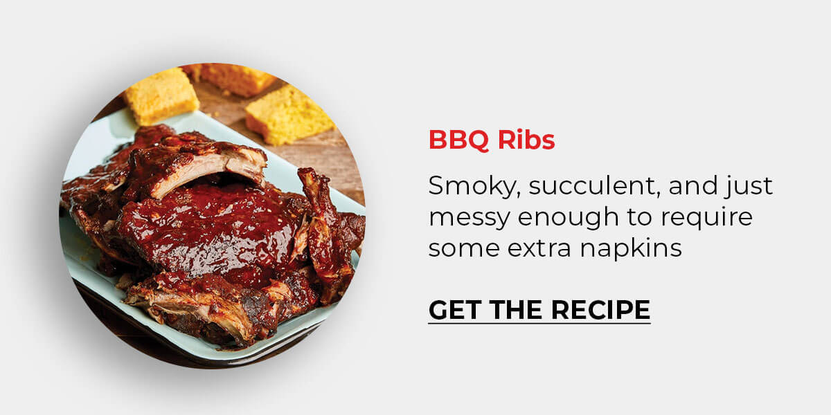 BBQ Ribs Smoky, succulent, and just messy enough to require some extra napkins. GET THE RECIPE