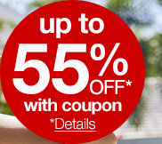 up to 55% off* with coupon | *Details