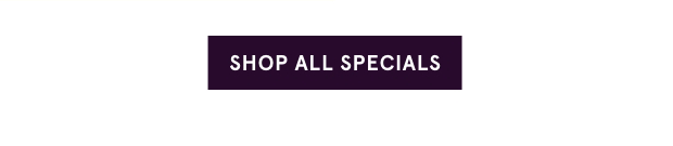 Shop All Specials >