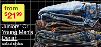 from $21.99 Juniors' Or Young Men's Denim, select styles