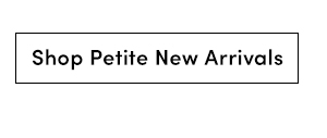 Shop Petite New Arrivals