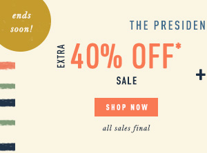 Ends soon! The Presidents' Day Event Extra 40% off sale. Shop now. All sales final.