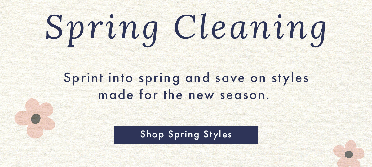 Spring Cleaning | Shop Spring Styles