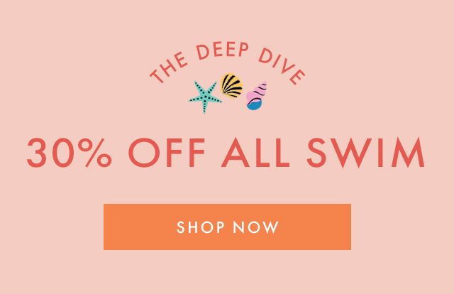 the deep dive | 30% off all swim