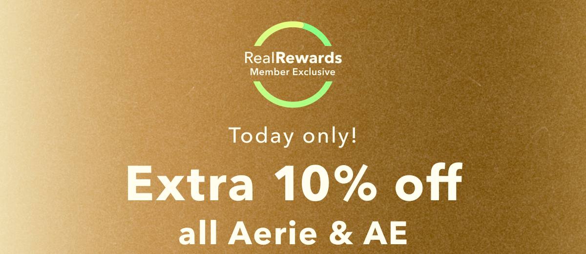 Real Rewards Member Exclusive | Today only! Extra 10% off all Aerie & AE