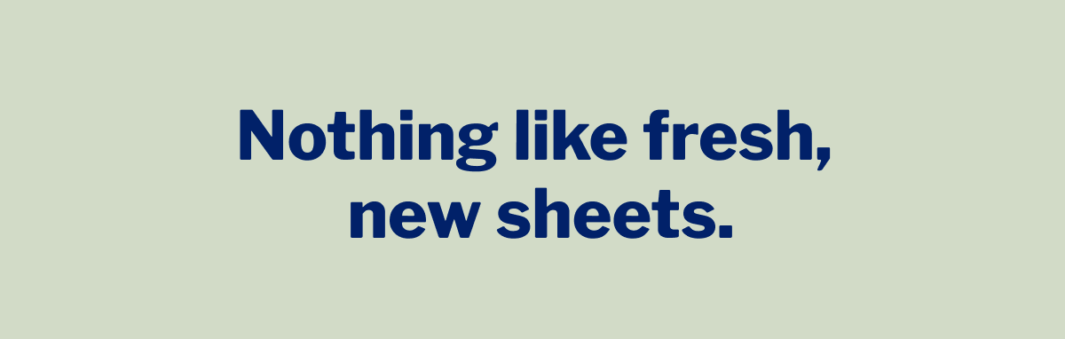 Nothing like fresh, new sheets. >> 