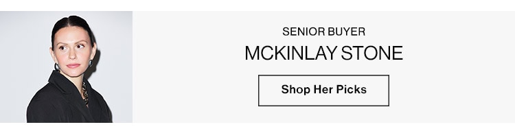 MCKINLAY STONE, SENIOR BUYER - Shop Her Picks