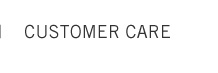 CUSTOMER CARE