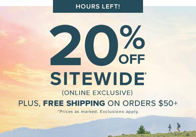 Hours Left The Memorial Day Sale Is On! 20% off sitewide and free shipping on orders $50+ *Prices as marked. Online only, exclusions apply.