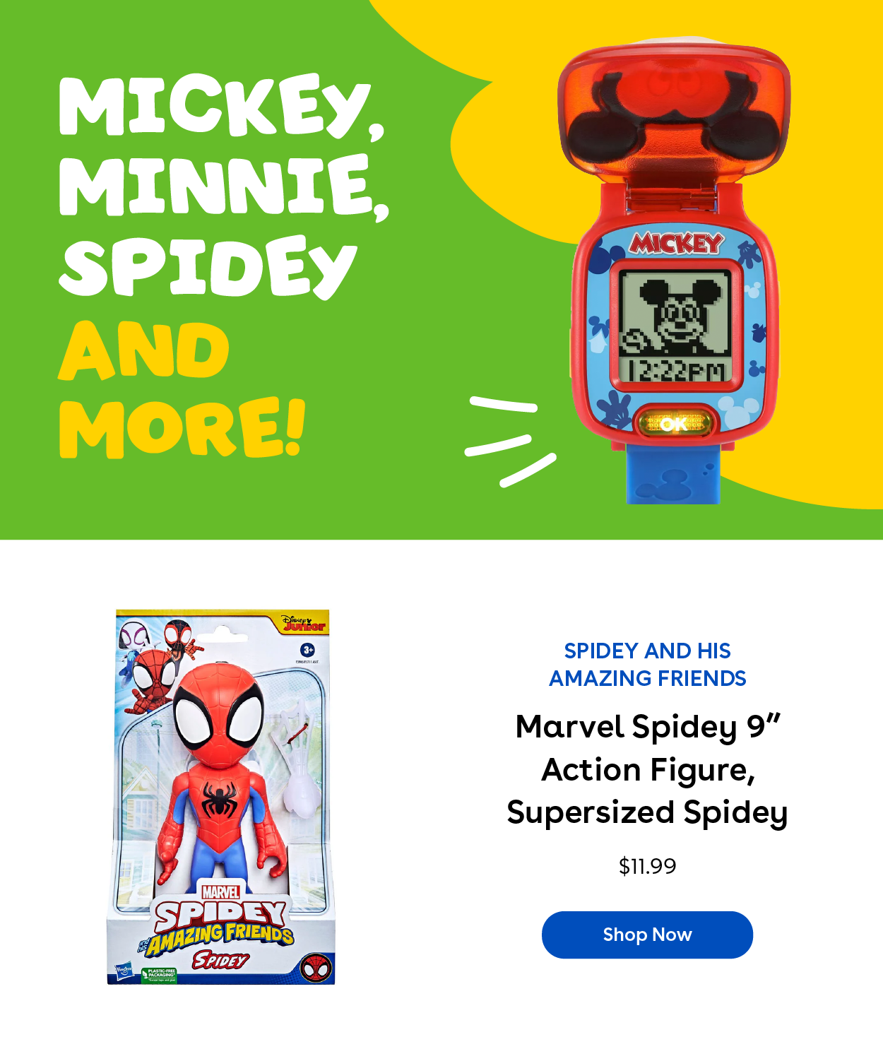 Mickey, Minnie, Spidey and more! Spidey and His Amazing Friends Marvel Spidey 9" Action Figure, Supersized Spidey $11.99 Shop Now