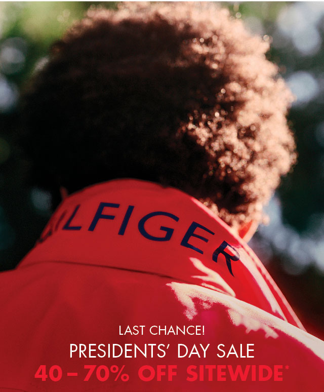 Last Chance!                                            President's Day sale                                            40 - 70% off sitewide*                                         