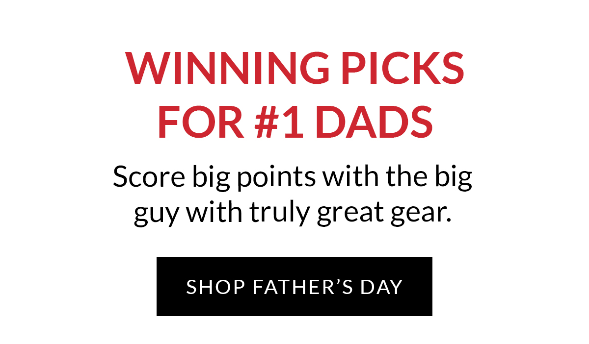 Winning Picks for #1 Dads | SHOP FATHER’S DAY