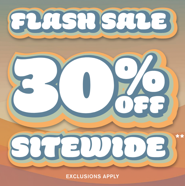 Final Hours Flash Sale 30% Off Sitewide Exlusions Apply. Shop Now