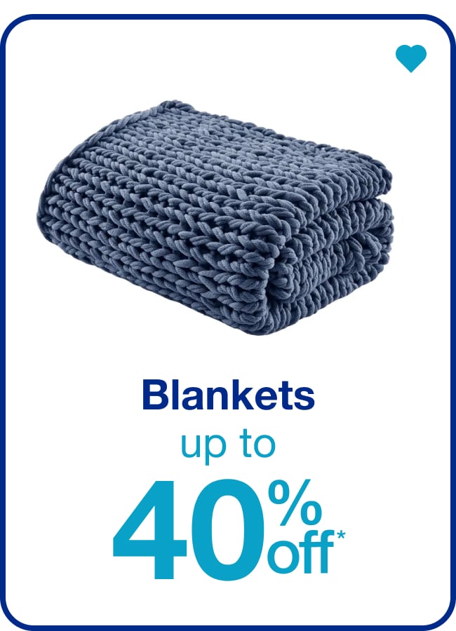 Blankets Up to 40% Off* â€” Shop Now!