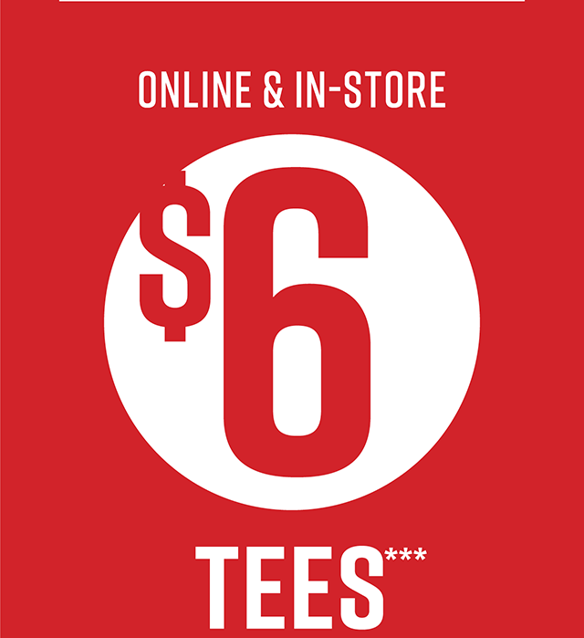 Online and In-Store $6 Tees