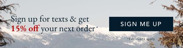 Sign up for texts & get 15% off your next order* [SIGN ME UP] *Exclusions apply