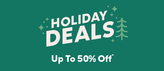 Holiday Deals up to 50% off