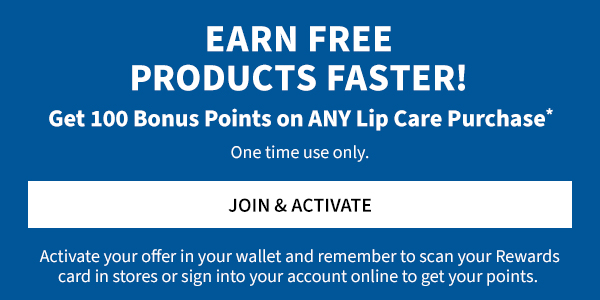 Earn free products faster. Get 100 bonus points on ANY lip care purchase. 