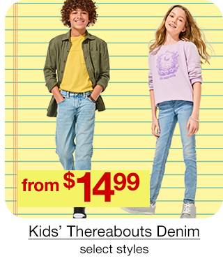 from $14.99 Kids' Thereabouts Denim, select styles