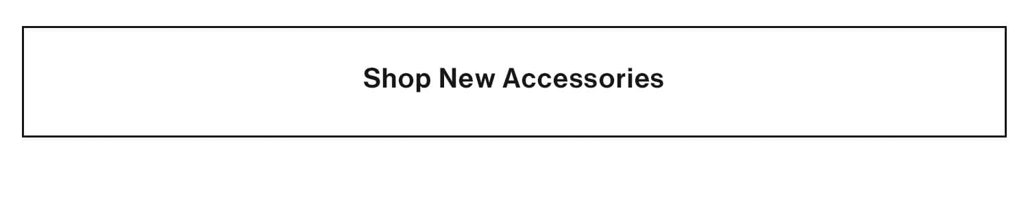 Shop new accessories